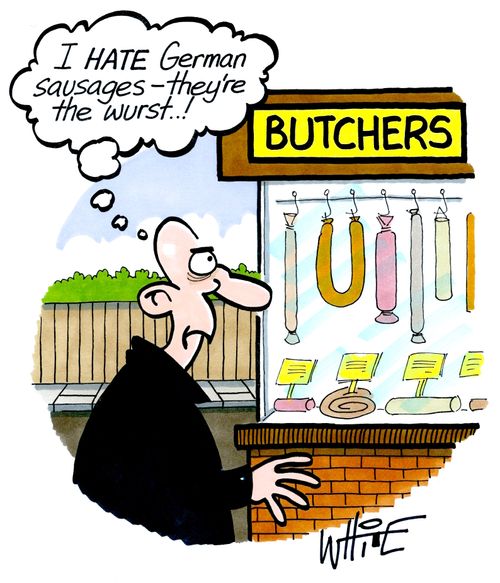 "I HATE german sausages - they're the wurst...!"