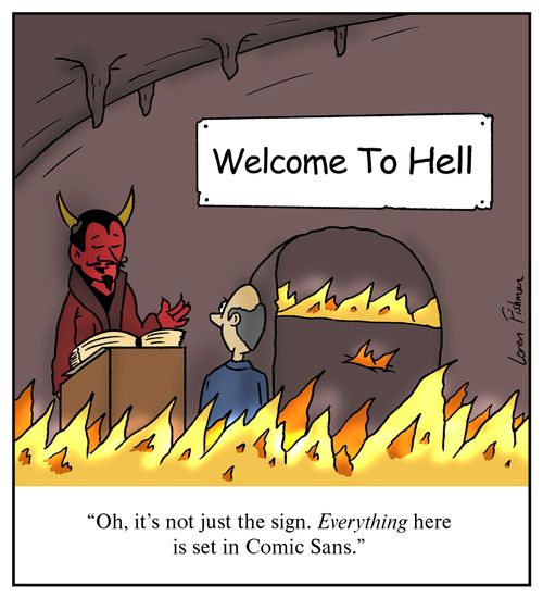 "Oh, it's not just the sign. Everything here is set in Comic Sans."