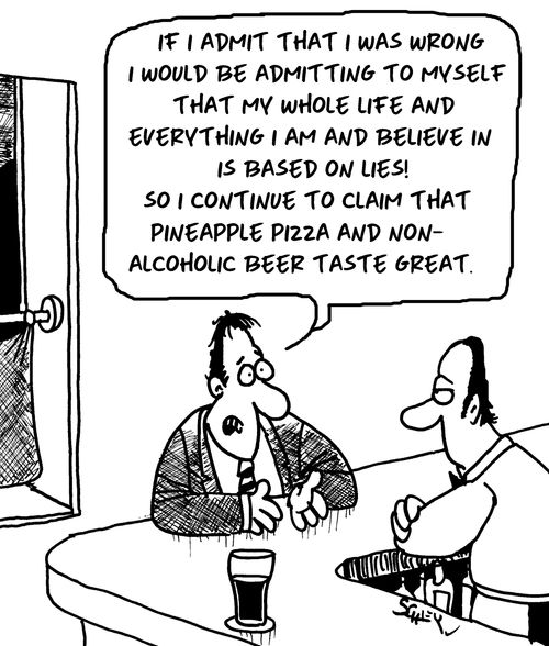 "If I admit that I was wrong I would be admitting to myself that my whole life and everything I am and believe in is based on lies!"