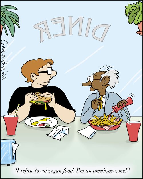 "I refuse to eat vegan food. I'm an omnivore, me!"