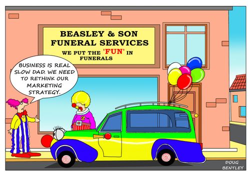 "Business is real slow dad. We need to rethink our marketing strategy."