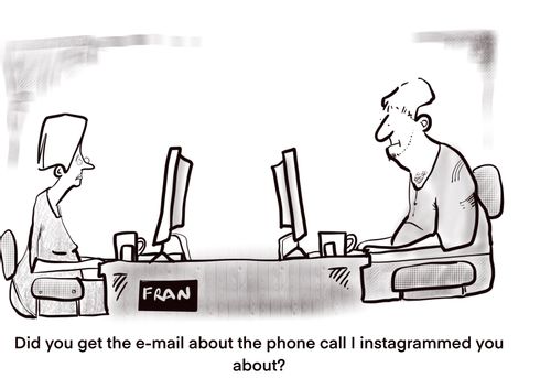 "Did you get the e-mail about the phone call I instagrammed you about?"