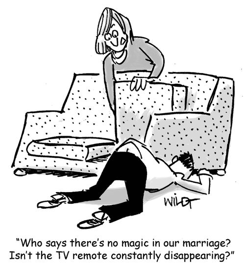 "Who says there's no magic in our marriage? Isn't the TV remote constantly disappearing?" 