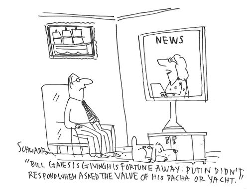"Bill Gates is giving his fortune away. Putin didn't resond when asked the value of his dacha or yacht."
