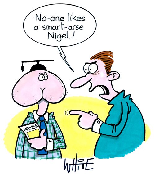 "No one likes a smart-arse Nigel...!"