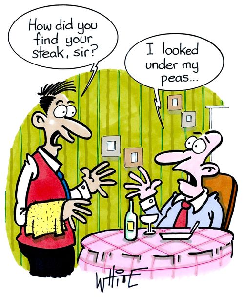 "How did you find your steak, sir?"