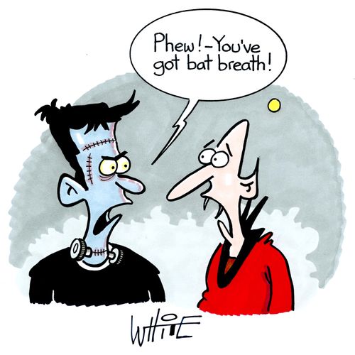"Phew! - You've got bat breath."