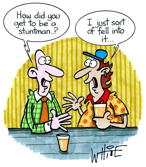 "How did you get to be a stuntman..?"