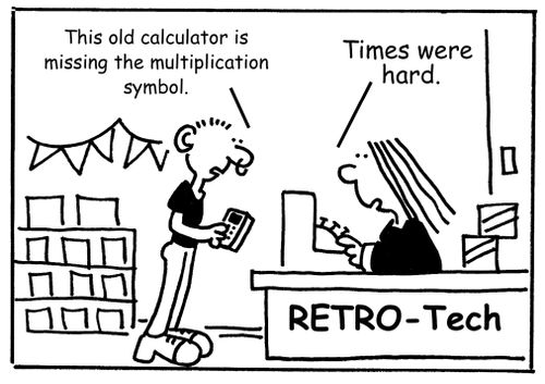 "This old calculator is missing the multiplication symbol."