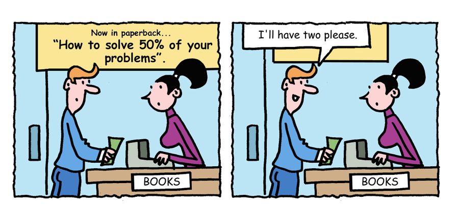 How to solve 50% of your problems