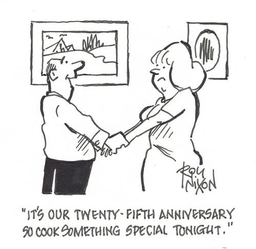 "It's our twenty-fifth anniversary so cook something special tonight."
