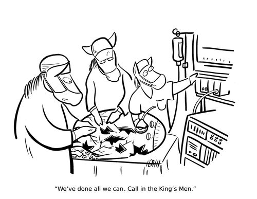 "We've done all we can. Call in the King's Men."
