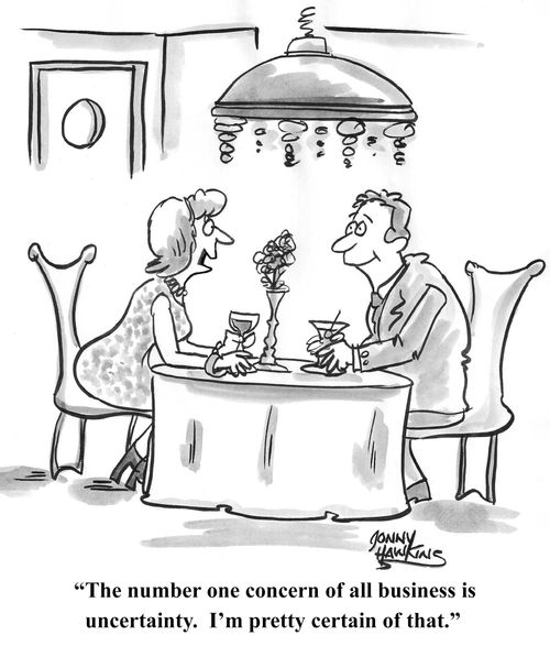 "The number one concern of all business is uncertainty. I'm pretty certain of that."