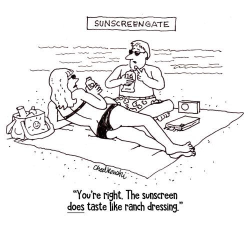 "You're right. The sunscreen does taste like ranch dressing."