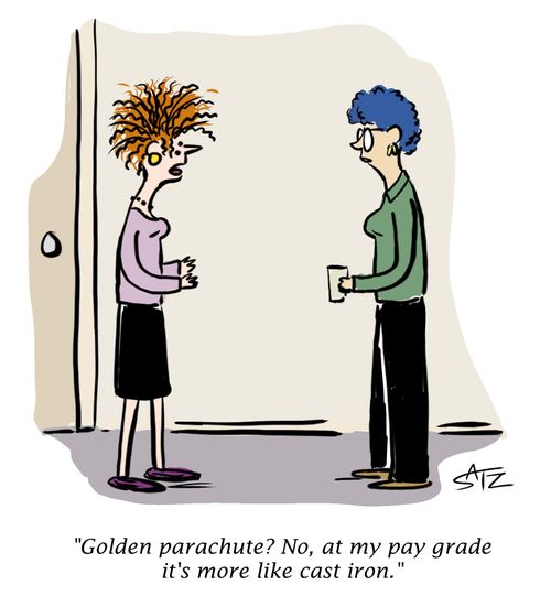 "Golden parachute? No, at my pay grade it's more like cast iron."