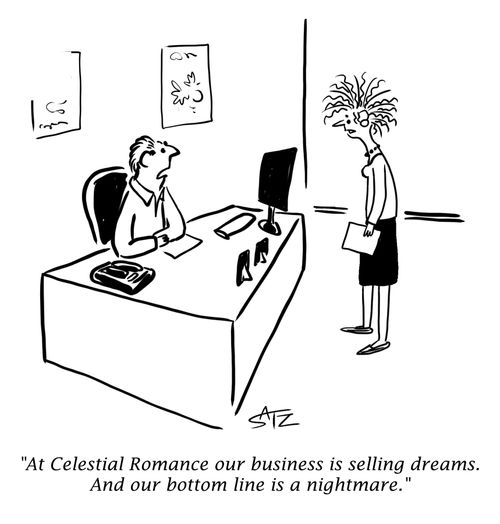 "At Celestial Romance our business is selling dreams. And our bottom line is a nightmare."