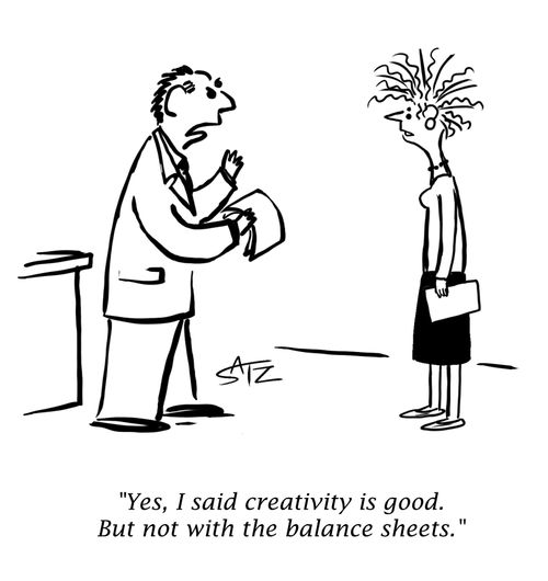 "Yes, I said creativity is good. But not with the balance sheets."