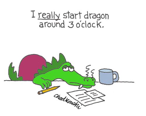 "I really start dragon around 3 o'clock."