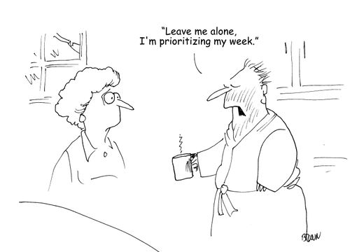 "Leave me alone, I'm prioritizing my week."