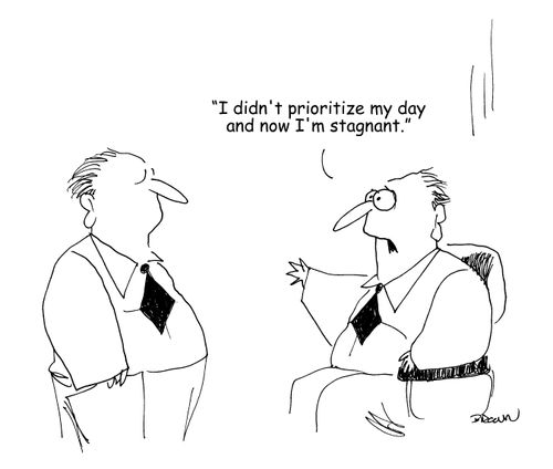 "I didn't prioritize my day and now I'm stagnant."