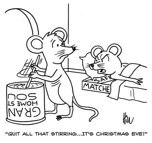 "Quit all that stirring...it's Christmas Eve!"