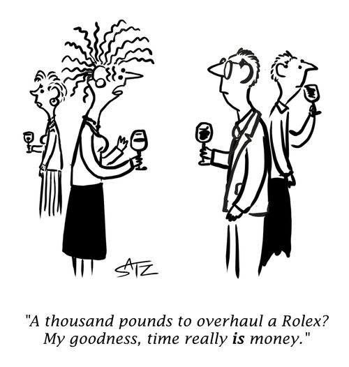 "A thousand pounds to overhaul a Rolex?My goodness, time really is money."