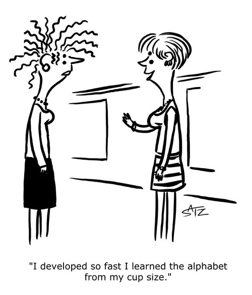 "I developed so fast I learned the alphabet from my cup size."