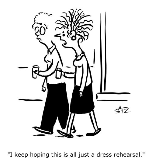 "I keep hoping this is all just a dress rehearsal."