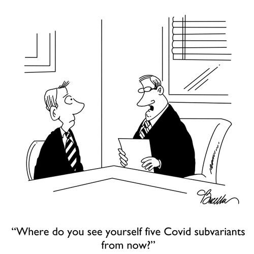 "Where do you see yourself five Covid subvariants from now?"