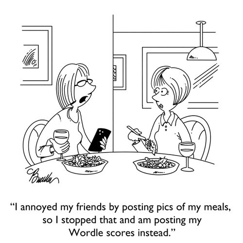 "I annoyed my friends by posting pics of my meals, so I stopped that and am posting my Wordle scores instead."