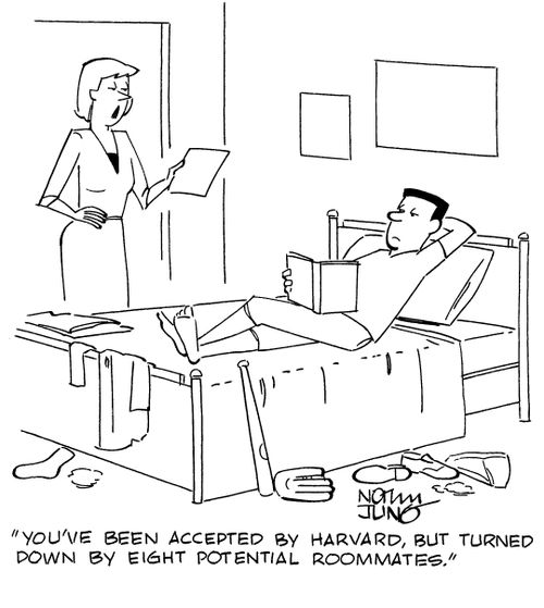 "You've been accepted by Harvard, but turned down by eight potential roommates."