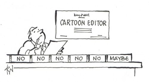Cartoon Editor: No, No, No, No, No, No, Maybe.