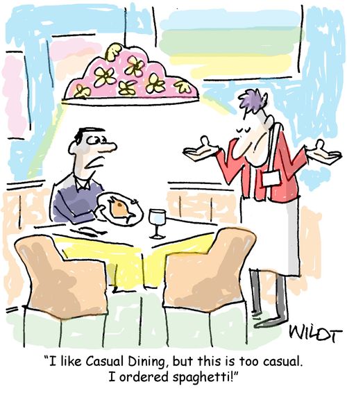 "I like Casual Dining, but this is too casual. I ordered spaghetti!"