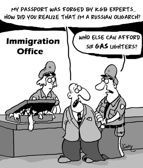 "My passport was forged by KGB experts...how did you realize that I'm a Russian oligarch?"