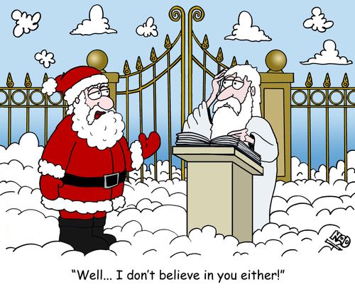 "Well... I don't believe in you either!"