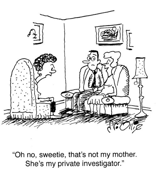 "Oh no, sweetie, that's not my mother. She's my private investigator."