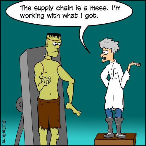 "The supply chain is a mess. I'm working with what I got."