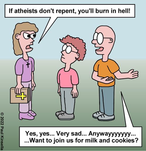 "If atheists don't repent, you'll burn in hell!"