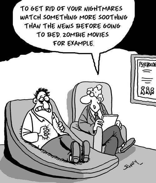"To get rid of your nightmares watch something more soothing than the news before going to bed. Zombie movies for example."