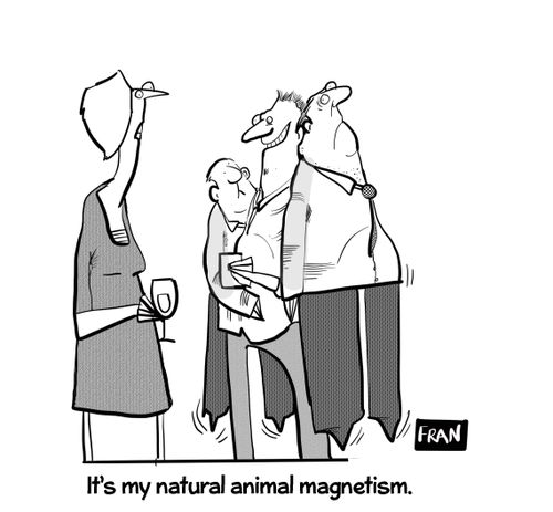 "It's my natural animal magnetism."