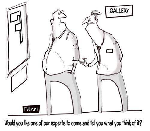 "Would you like one of our experts to come and tell you what you think of it?"