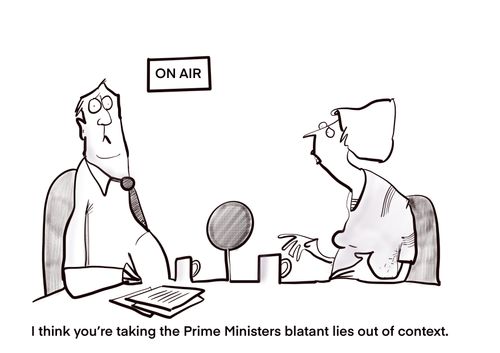 "I think you're taking the Prime Ministers blatant lies out of context."