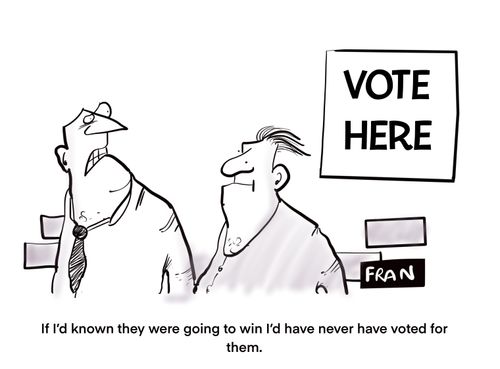 "If I'd known they were going to win I'd have never have voted for them."