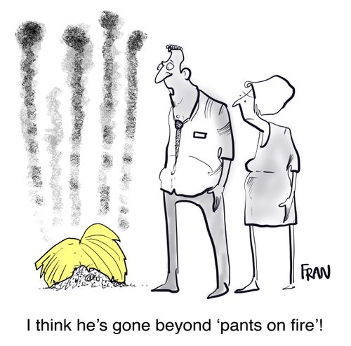 "I think he's gone beyond 'pants on fire'!"