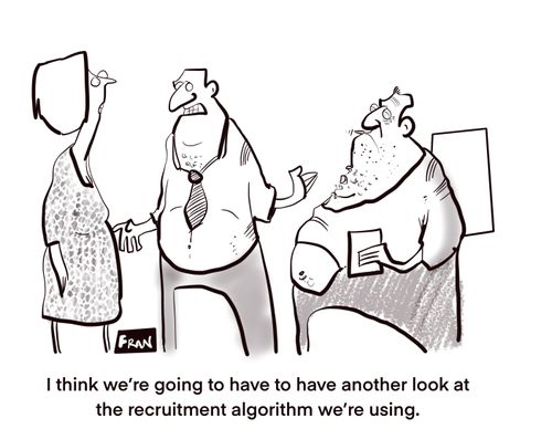 "I think we're going to have to have another look at the recruitment algorithm we're using."