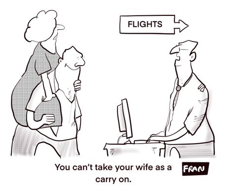"You can't take your wife as a carry on."
