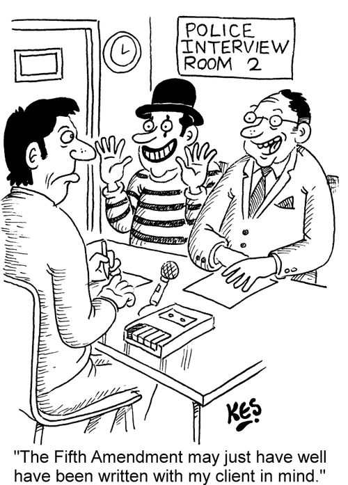 "The Fifth Amendment may just have well have been written with my client in mind."