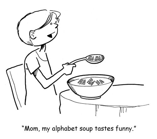 "Mom, my alphabet soup tastes funny."