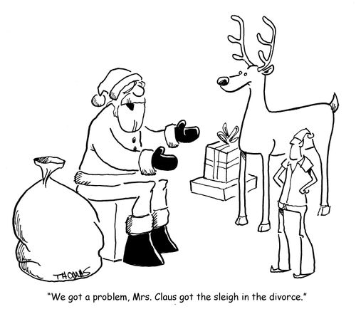 "We got a problem, Mrs. Claus got the sleigh in the divorce."