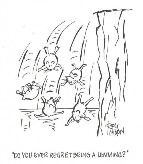"Do you ever regret being a lemming?"